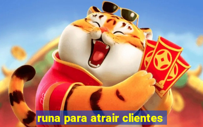 runa para atrair clientes